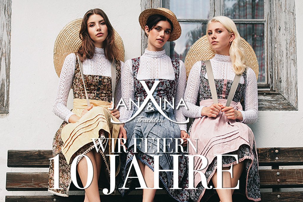 10 JAHRE JAN&INA TRACHTEN - HAPPY BIRTHDAY - 10% RABATT AUF ALLES! - JAN&INA Trachten
